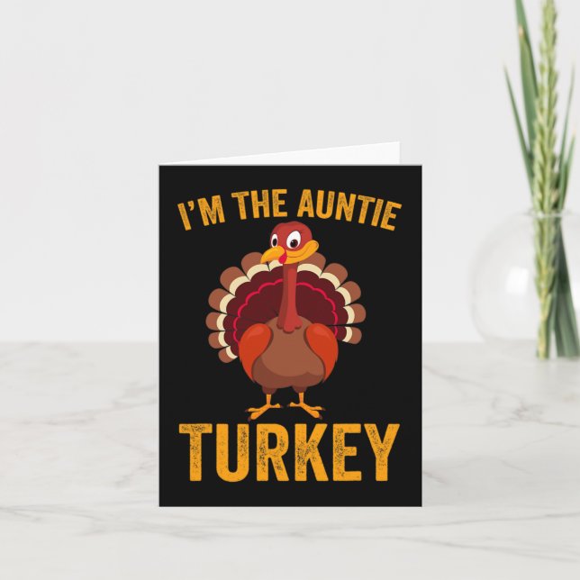Funny I'm The Auntie Turkey Funny Auntie Thanksgiv Card (Front)