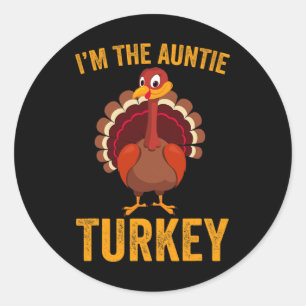 Funny I'm The Auntie Turkey Funny Auntie Thanksgiv Classic Round Sticker