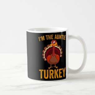 Funny I'm The Auntie Turkey Funny Auntie Thanksgiv Coffee Mug
