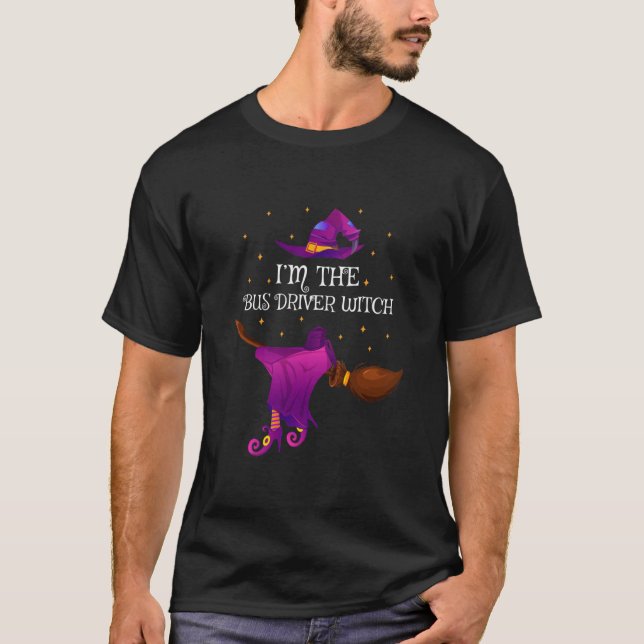 Funny I'm The Bus Driver Witch Halloween  T-Shirt (Front)