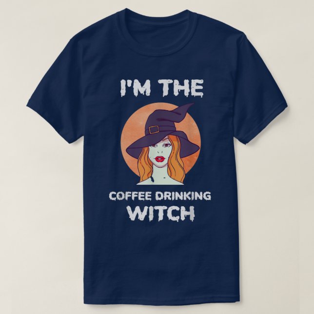 Funny Im The Coffee Drinking Witch Halloween430043 T-Shirt (Design Front)