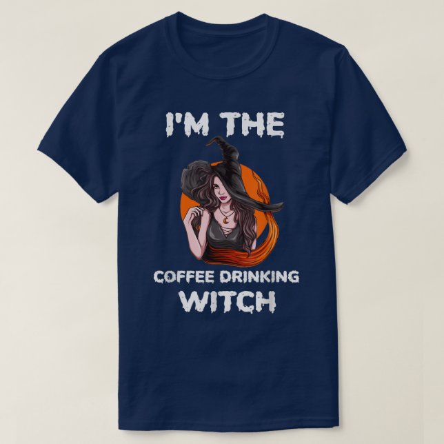 Funny Im The Coffee Drinking Witch Halloween 43504 T-Shirt (Design Front)