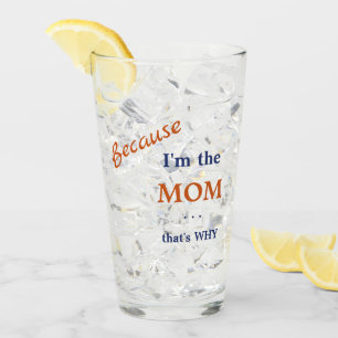 Funny I'm the Mom Glass
