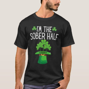 Funny I'm The Sober Half Quote St Patrick's Day Co T-Shirt