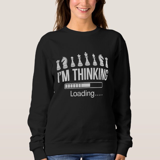 Funny I'M Thinking Chess Pawns Cool Chess Player L Sweatshirt (Front)