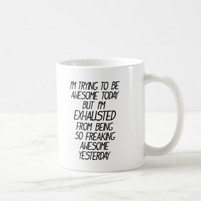 Funny I'm trying to be awesome today Coffee Mug (Right)