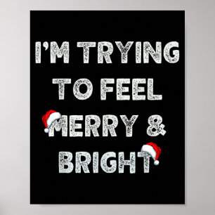 Funny I'm Trying To Feel Merry And Bright Matching Poster