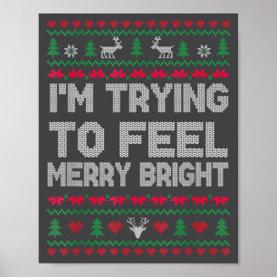 Funny I'm Trying To Feel Merry Xmas Bright Matchin Poster