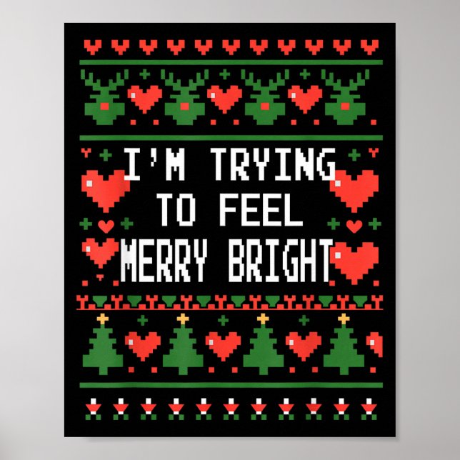 Funny I'm Trying To Feel Merry Xmas Bright Matchin Poster (Front)