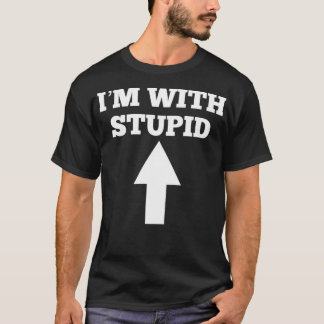 Funny I'm With Stupid And Arrow Pointing Up Pullov T-Shirt