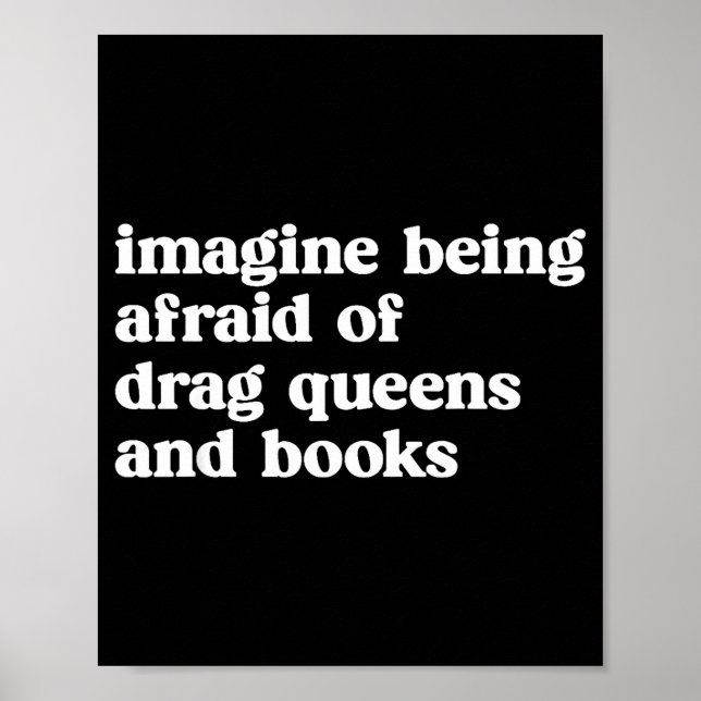 Funny Imagine Being Afraid Of Drag Queens And Book Poster (Front)