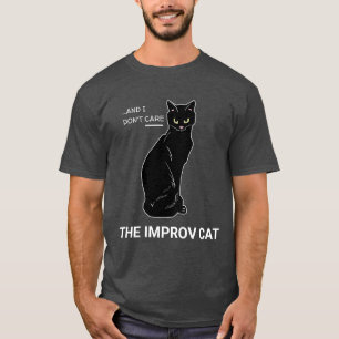 Funny Improv Cat: Yes, And... I Don't Care T-Shirt