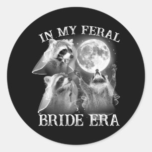 Funny In My Feral Bride Era 3 Raccoon Moon Howling Classic Round Sticker