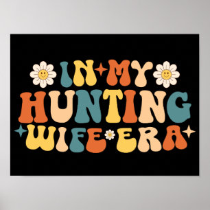 Funny In My Hunting Wife Era Poster