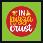 Funny In Pizza We Crust Retro Kitchen Art Deco Poster<br><div class="desc">Colourful typography art with retro and vibrant colours. Funny puns and quotes about food,  cooking,  baking and dining. Perfect decoration for your kitchen,  diner,  café,  bakery shop or restaurant. Background colour (the circle and the square) is customizable via the Design Tool.</div>