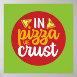 Funny In Pizza We Crust Retro Kitchen Art Deco Poster<br><div class="desc">Colourful typography art with retro and vibrant colours. Funny puns and quotes about food,  cooking,  baking and dining. Perfect decoration for your kitchen,  diner,  café,  bakery shop or restaurant. Background colour (the circle and the square) is customizable via the Design Tool.</div>