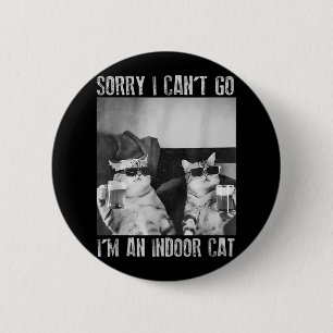Funny Indoor Cat Meme Sorry I Can’t Go Retro Beer 2 Inch Round Button
