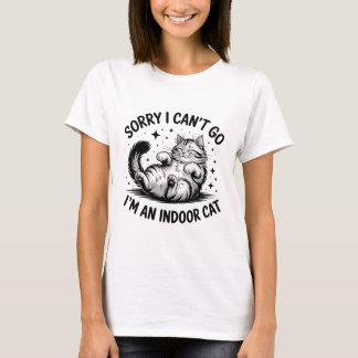 Funny Indoor Cat Quote Clipart  Sorry I Can’t Go T-Shirt