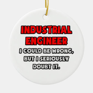 Funny Industrial Engineer .. Doubt It Ceramic Ornament