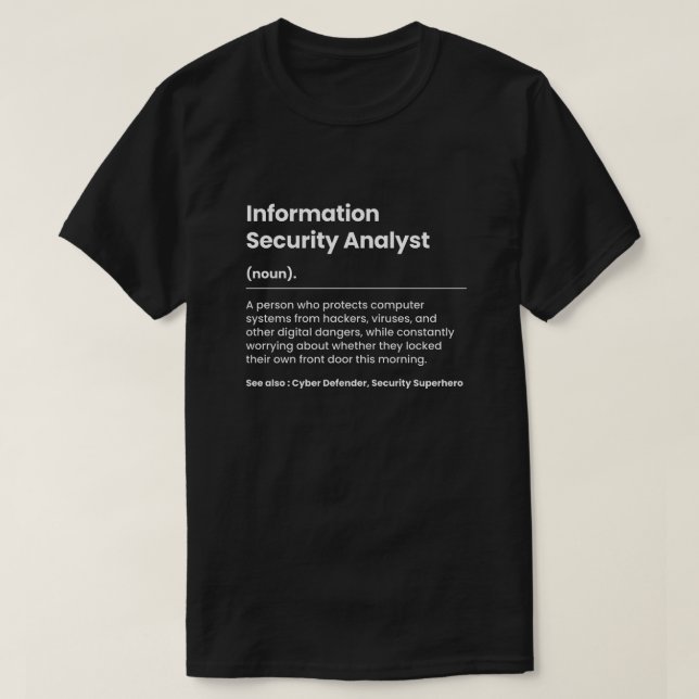 Funny Information Security Analyst T-Shirt (Design Front)