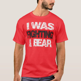 Funny Injury Get Well I was fighting a bear T-Shirt