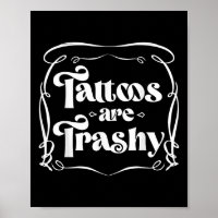 Funny Ink Tattoo Quote Tattoos Are Trashy Men Wome