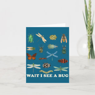 Funny Insect Quote Wait I See A Bug Idea Card