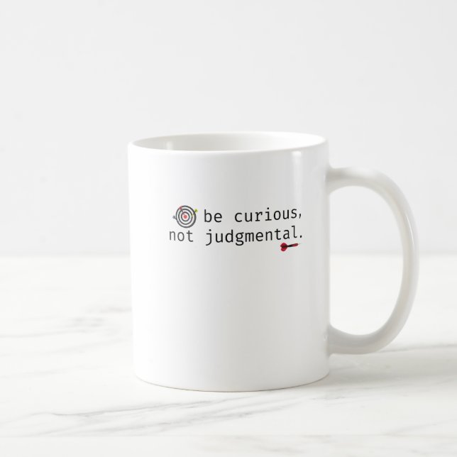 Funny Inspirational Be Curious Not Judgmental Mug (Right)