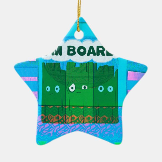 Funny Inspirational Graphic I Am bored Text Art Ceramic Ornament (Front)