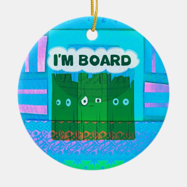 Funny Inspirational Graphic I Am bored Text Art Ceramic Ornament (Front)