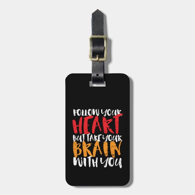 Funny Inspirational Quote Follow Your Heart Luggage Tag (Front Vertical)