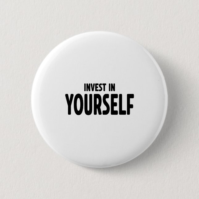 Funny Insrational And Motivational Gift Invest In  2 Inch Round Button (Front)