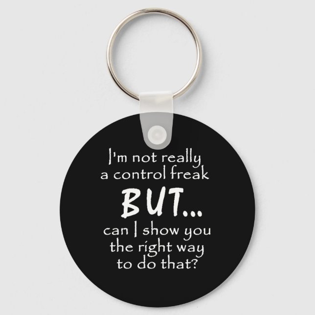 FUNNY INSULTS CONTROL FREAK QUOTES COMMENTS BLACK KEYCHAIN (Front)