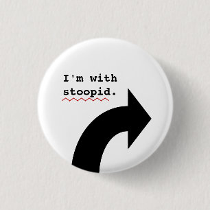 Funny Insults Im With Stupid Spell Check 1 Inch Round Button