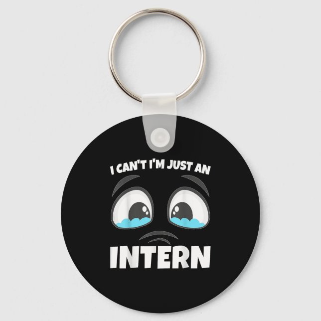 Funny Internship I Can't I'm Just An Intern  Keychain (Front)