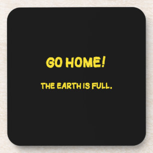 Funny Interplanetary Message - The Earth Is Full Coaster