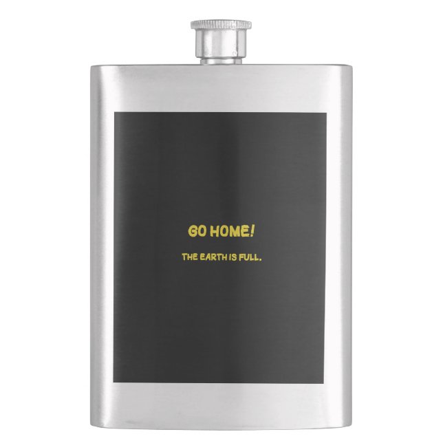 Funny Interplanetary Message - The Earth Is Full Hip Flask (Front)