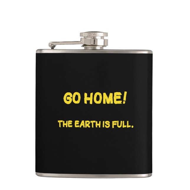 Funny Interplanetary Message - The Earth Is Full Hip Flask (Front)