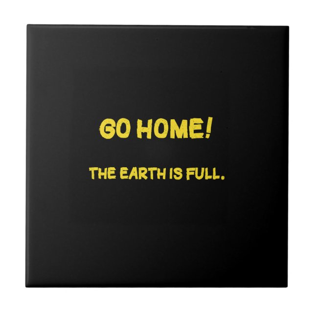 Funny Interplanetary Message - The Earth Is Full Tile (Front)