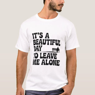 Funny Introvert Beautiful Day To Be Alone Design T-Shirt