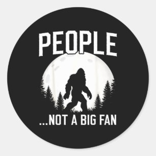 Funny Introvert Bigfoot People Not A Big Fan Dad J Classic Round Sticker