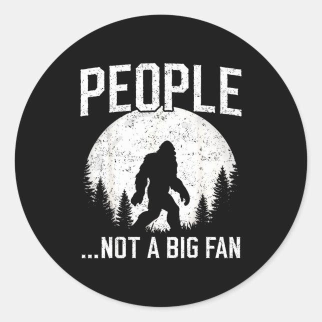 Funny Introvert Bigfoot People Not A Big Fan Dad J Classic Round Sticker (Front)