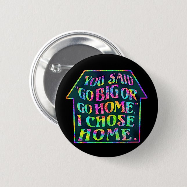 Funny Introvert Go Big Go Home Quote Tiedye House 2 Inch Round Button (Front & Back)