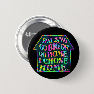 Funny Introvert Go Big Go Home Quote Tiedye House 2 Inch Round Button