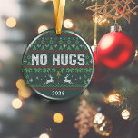 Funny Introvert No Hugs Ugly Christmas Sweater Ceramic Ornament<br><div class="desc">Funny Introvert No Hugs Ugly Christmas Sweater Holiday Ornament. Perfectly fun and sarcastic,  just like you. Please contact us at bkthompsondesigns@gmail.com if you need assistance with the design or matching products.</div>