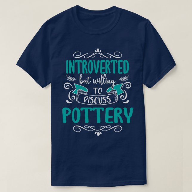 Funny Introverted amp Pottery Quote T-Shirt (Design Front)