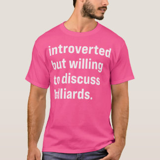 Funny Introverted But Willing To Discuss Billiards T-Shirt