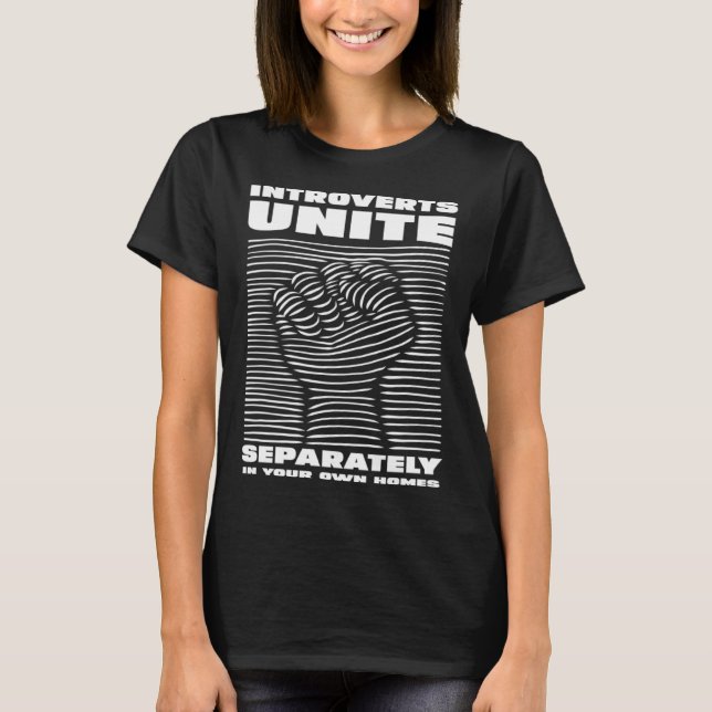 Funny Introverts Unite Separately T-Shirt (Front)