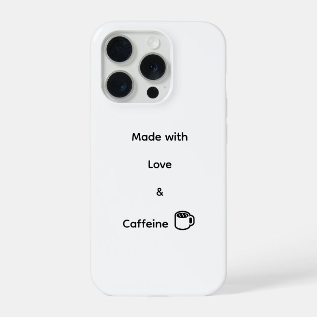 Funny iPhone 15 Pro Case - Made with Love & Caffei (Back)