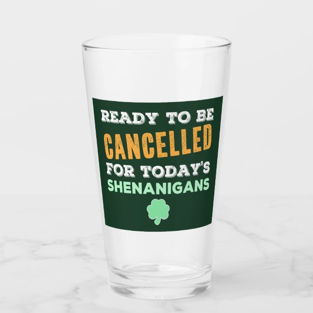 Funny Irish Drinking Shenanigans Cancelled Quote Glass (Front)